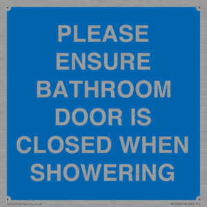PLEASE ENSURE BATHROOM DOOR IS CLOSED WHEN SHOWERING
